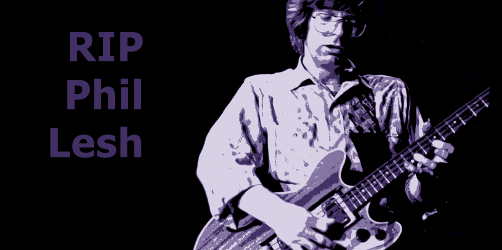 RIP Phil Lesh...