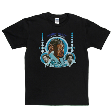 Barry White Cant Get Enough T-Shirt