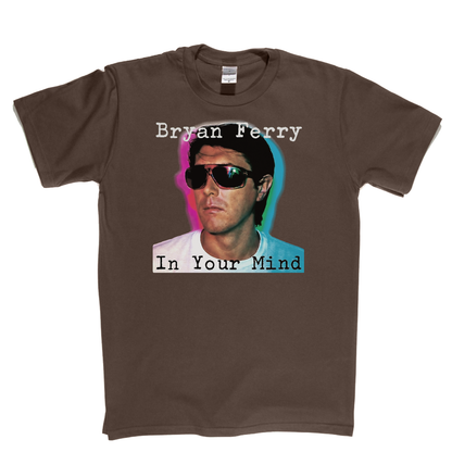 Brian Ferry In Your Mind T-Shirt