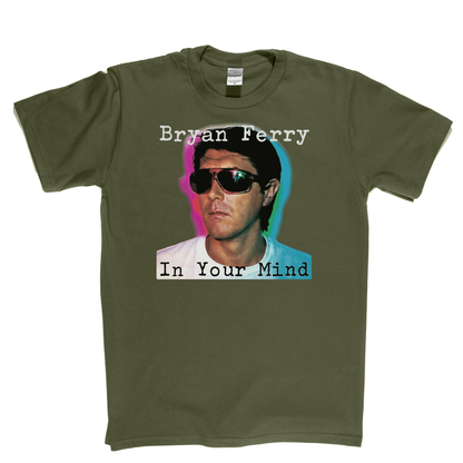 Brian Ferry In Your Mind T-Shirt