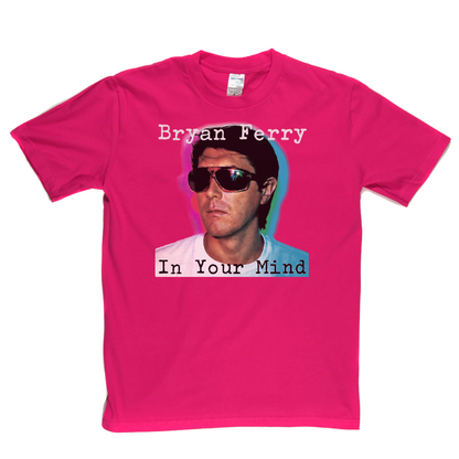 Brian Ferry In Your Mind T-Shirt