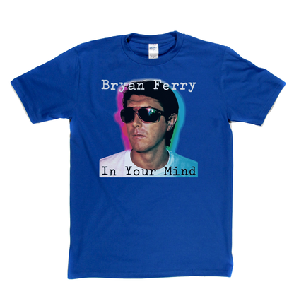 Brian Ferry In Your Mind T-Shirt