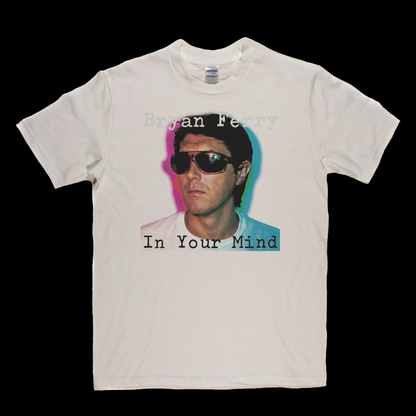 Brian Ferry In Your Mind T-Shirt