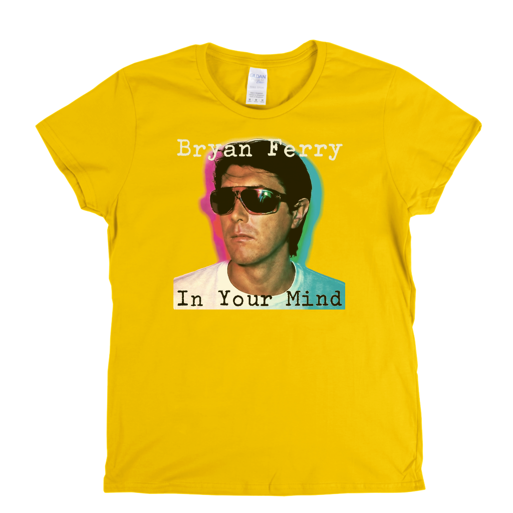 Brian Ferry In Your Mind Womens T-Shirt