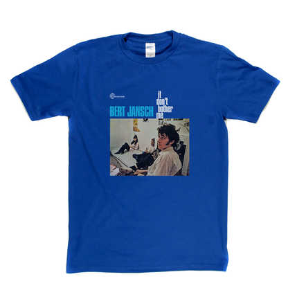 Burt Jansch It Dont Bother Me T-Shirt