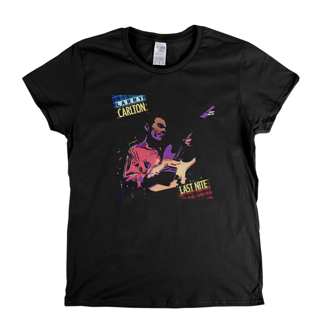 Larry Carlton Last Nite Womens T-Shirt