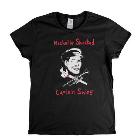 Michelle Shocked Captain Swing Womens T-Shirt