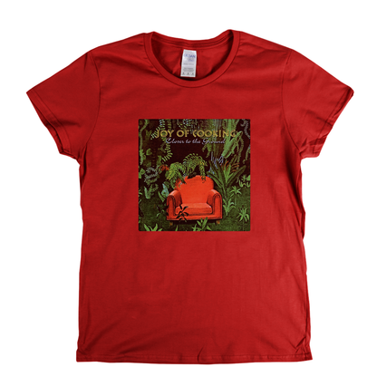 Joy Of Cooking Closer To The Ground Womens T-Shirt