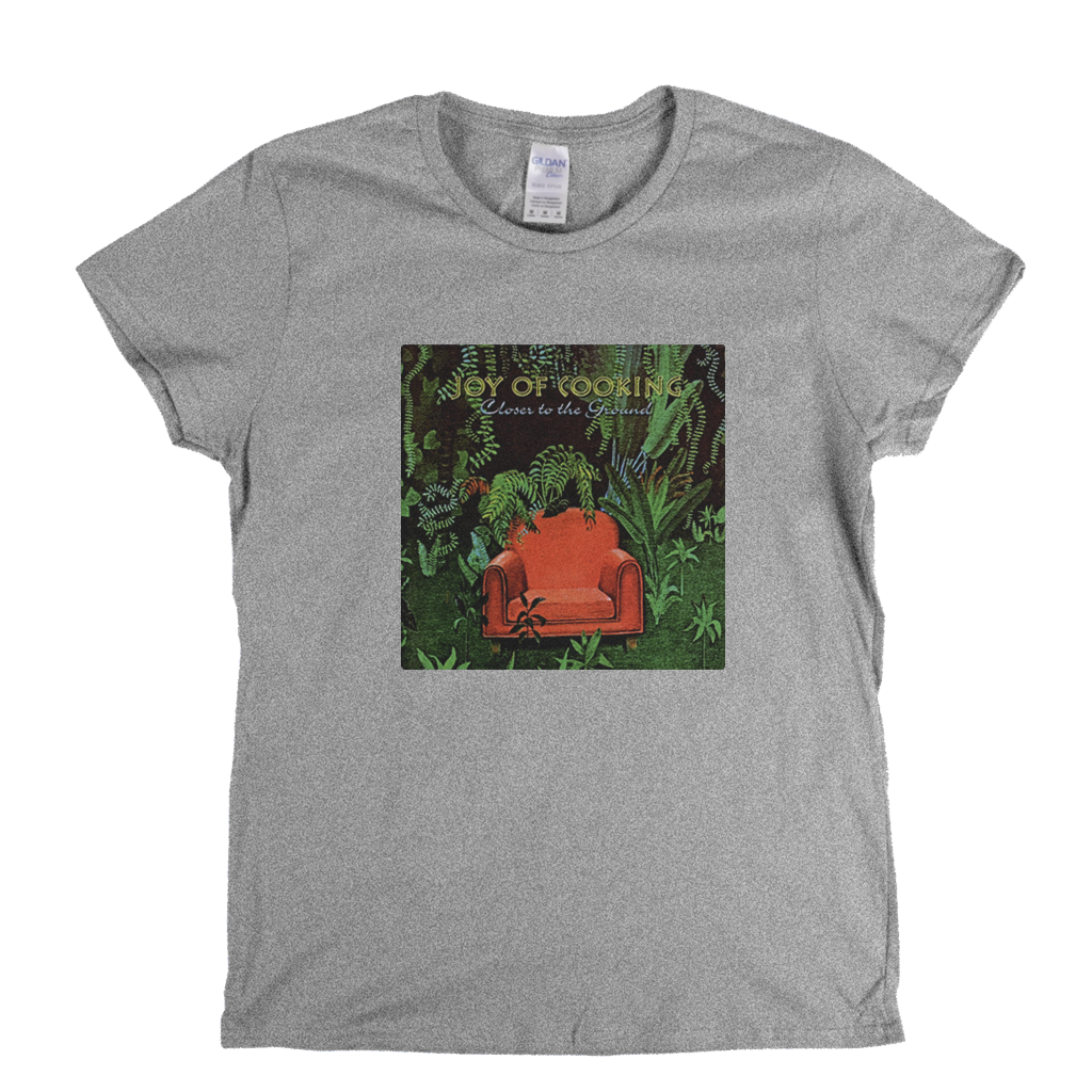 Joy Of Cooking Closer To The Ground Womens T-Shirt