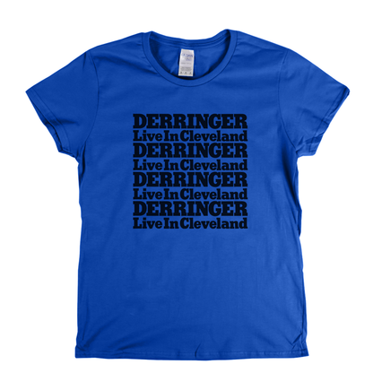 Derringer Live In Cleveland Womens T-Shirt