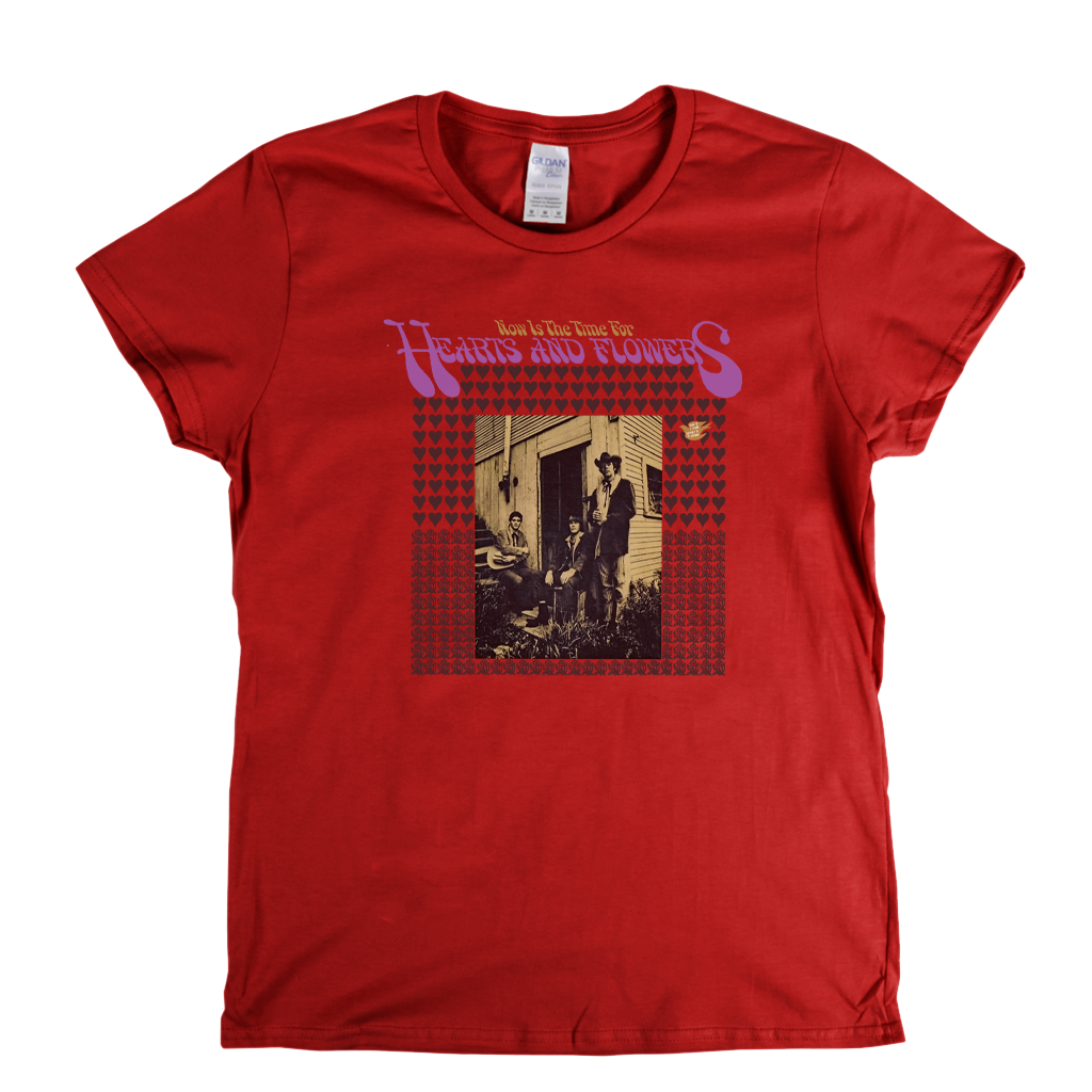 Now Is The Time For Hearts And Flowers Womens T-Shirt