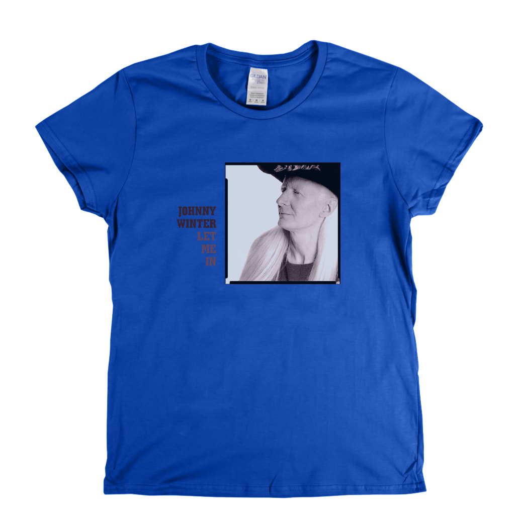 Johnny Winter Let Me In Womens T-Shirt