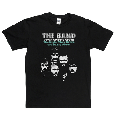 The Band Up On Cripple Creek The Night They Drove Old Dixie Down T-Shirt