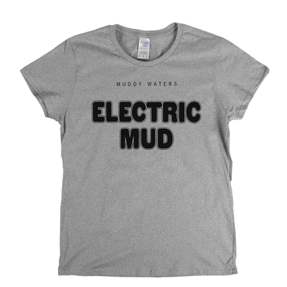 Muddy Waters Electric Mud Womens T-Shirt