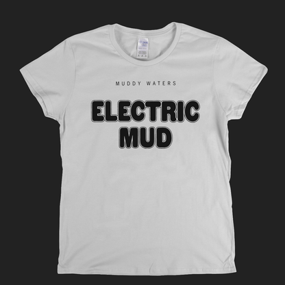 Muddy Waters Electric Mud Womens T-Shirt