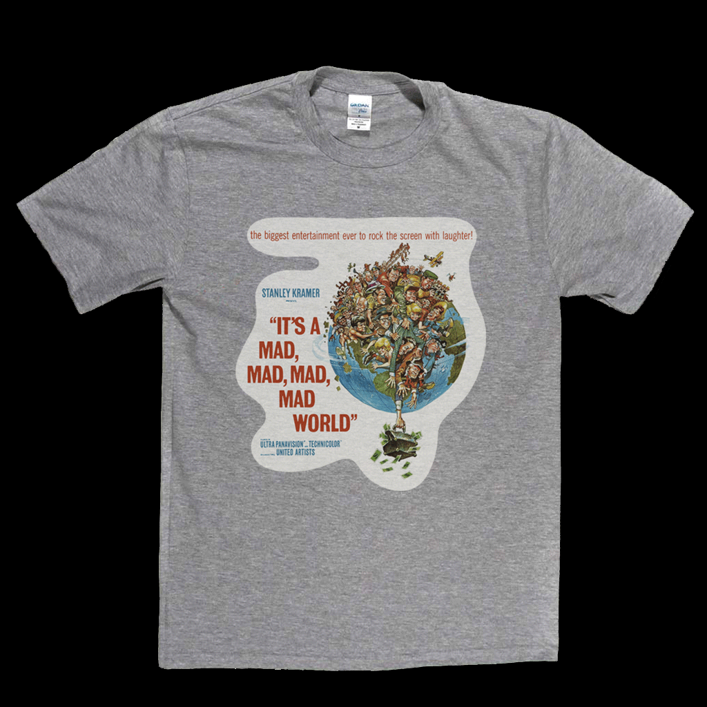 Its A Mad Mad Mad Mad World T-Shirt