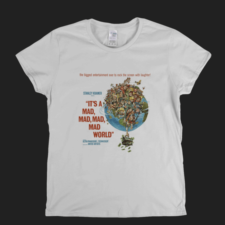 Its A Mad Mad Mad Mad World Womens T-Shirt