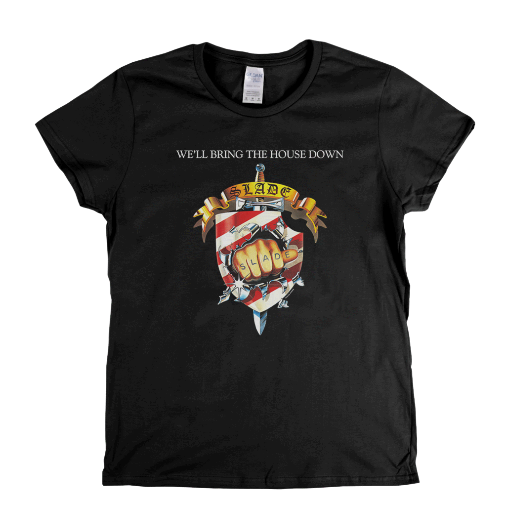 Slade We'll Bring The House Down Womens T-Shirt