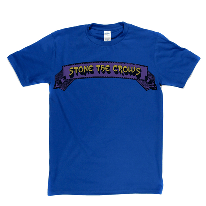 Stone The Crows Banner T-Shirt