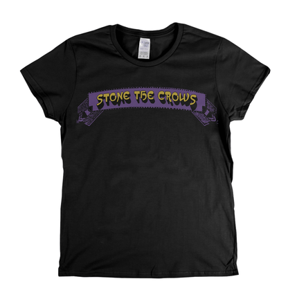 Stone The Crows Banner Womens T-Shirt