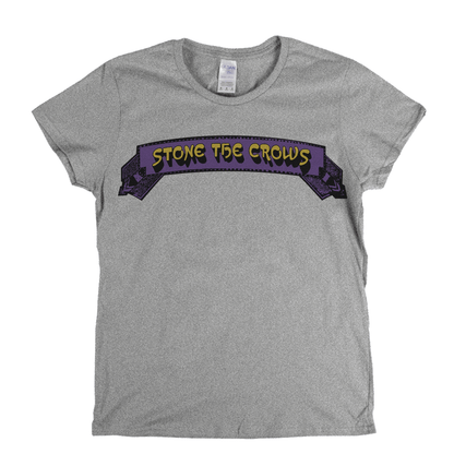 Stone The Crows Banner Womens T-Shirt