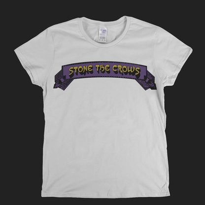 Stone The Crows Banner Womens T-Shirt