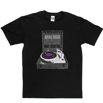 Analogue Not Digital Turntable T Shirt