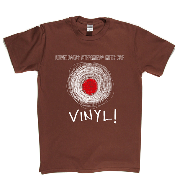 No to Downloads and MP3 Yes to Vinyl T Shirt