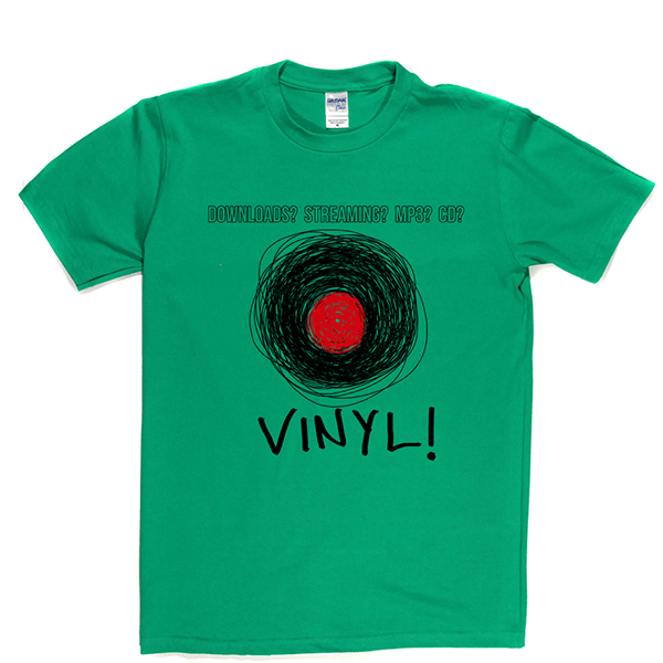 No to Downloads and MP3 Yes to Vinyl T Shirt