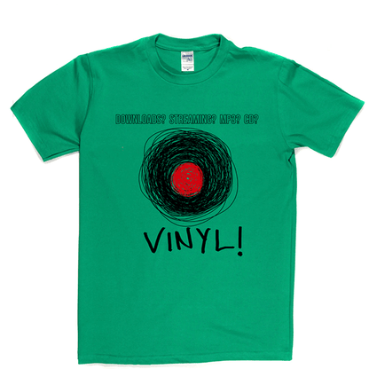 No to Downloads and MP3 Yes to Vinyl T Shirt