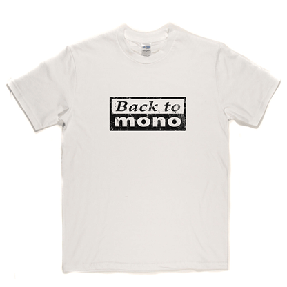 Back To Mono T Shirt