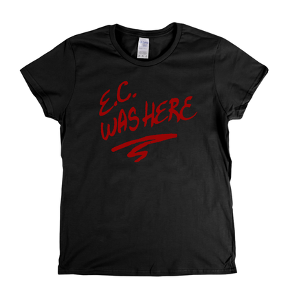 Eric Clapton Ec Was Here Womens T-Shirt