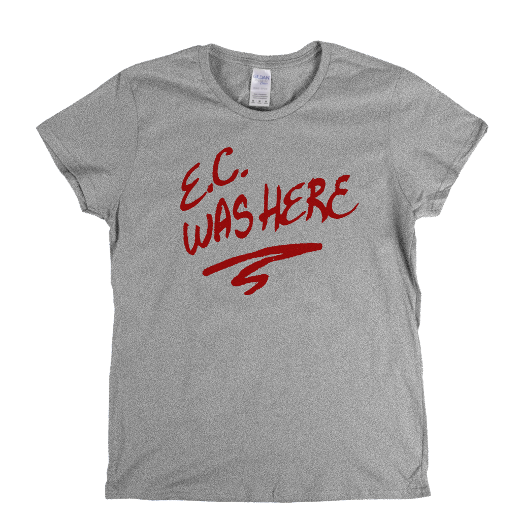 Eric Clapton Ec Was Here Womens T-Shirt