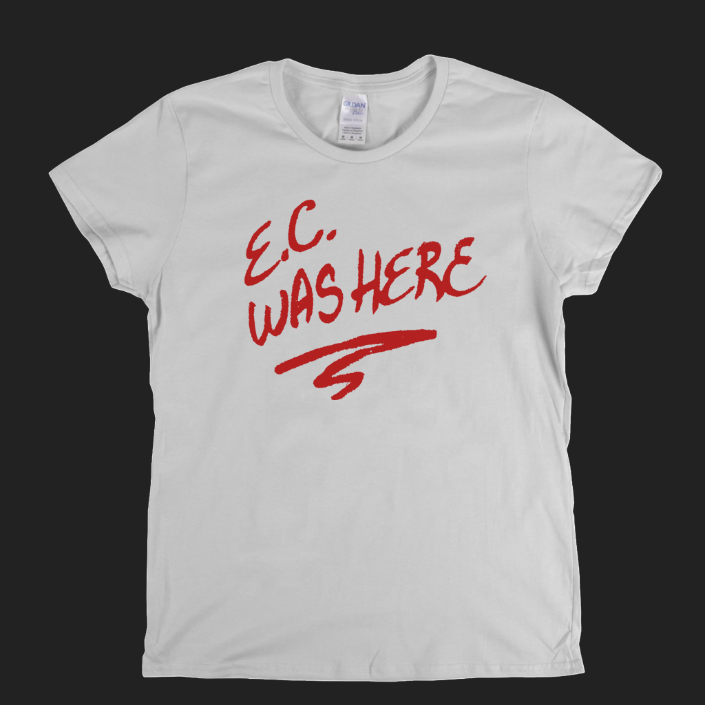 Eric Clapton Ec Was Here Womens T-Shirt