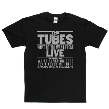 The Tubes What Do You Want From Live T-Shirt