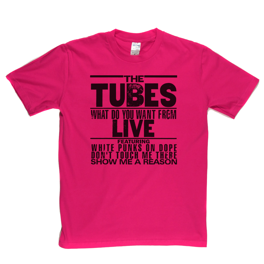 The Tubes What Do You Want From Live T-Shirt