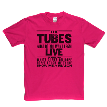 The Tubes What Do You Want From Live T-Shirt