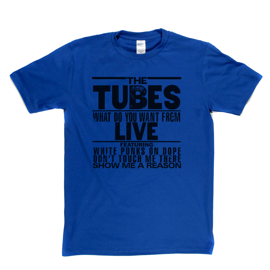 The Tubes What Do You Want From Live T-Shirt