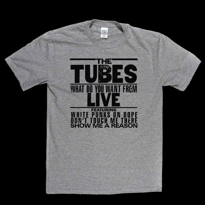 The Tubes What Do You Want From Live T-Shirt