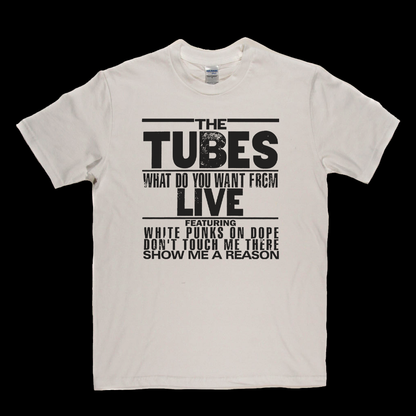 The Tubes What Do You Want From Live T-Shirt