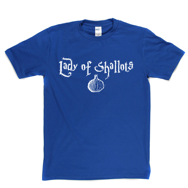 Lady of Shallots T Shirt