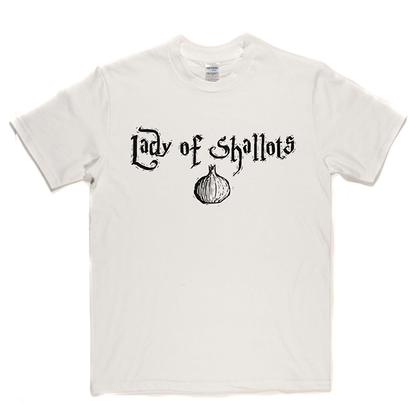 Lady of Shallots T Shirt