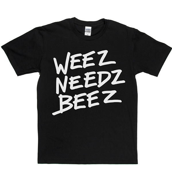 WeezNeedzBeez T Shirt