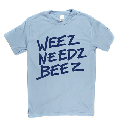 WeezNeedzBeez T Shirt