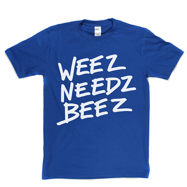 WeezNeedzBeez T Shirt