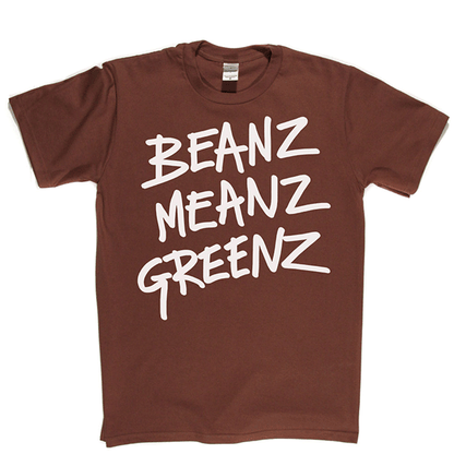 BeanzMeanzGreenz T Shirt