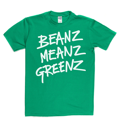 BeanzMeanzGreenz T Shirt