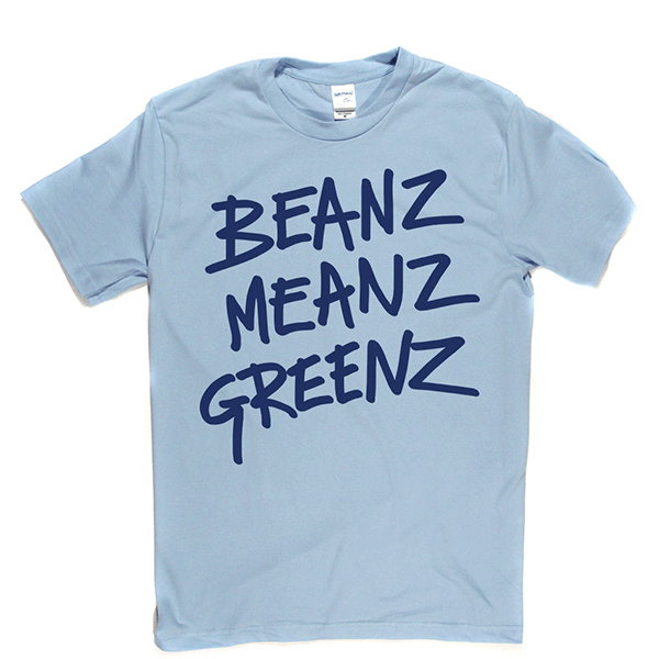 BeanzMeanzGreenz T Shirt