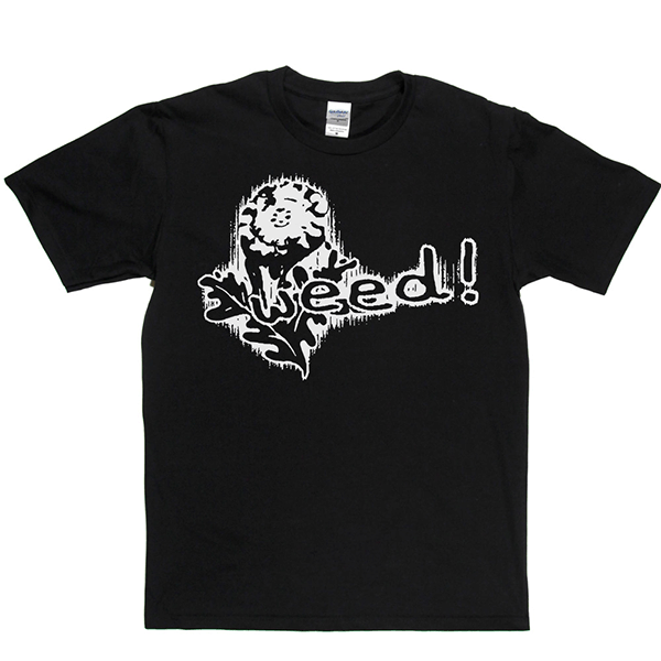 Weed! T Shirt