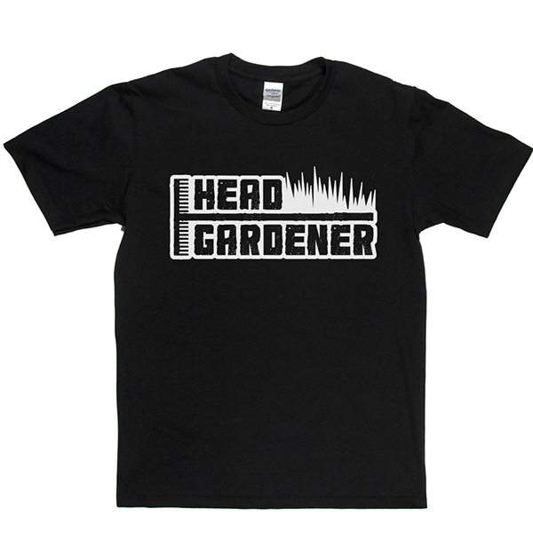 Head Gardener T Shirt